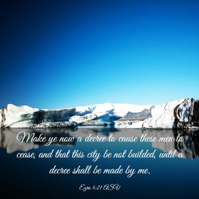 Picture 03 - Ezra 4:21 ASV - Make ye now a decree to cause these men to cease, - Bible Verse Picture