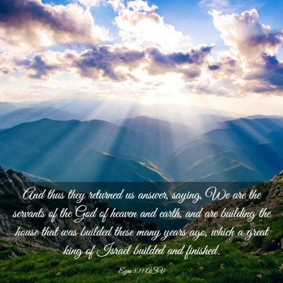 Picture 03 - Ezra 5:11 ASV - And thus they returned us answer, saying, We are - Bible Verse Picture