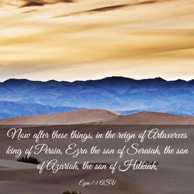 Picture 03 - Ezra 7:1 ASV - Now after these things, in the reign of - Bible Verse Picture