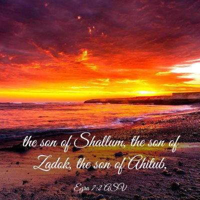 Picture 03 - Ezra 7:2 ASV - the son of Shallum, the son of Zadok, the son of - Bible Verse Picture