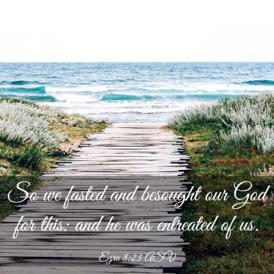 Picture 03 - Ezra 8:23 ASV - So we fasted and besought our God for this: and - Bible Verse Picture