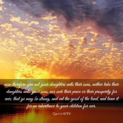 Picture 03 - Ezra 9:12 ASV - now therefore give not your daughters unto their - Bible Verse Picture