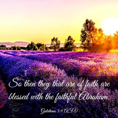 Picture 03 - Galatians 3:9 ASV - So then they that are of faith are blessed with - Bible Verse Picture