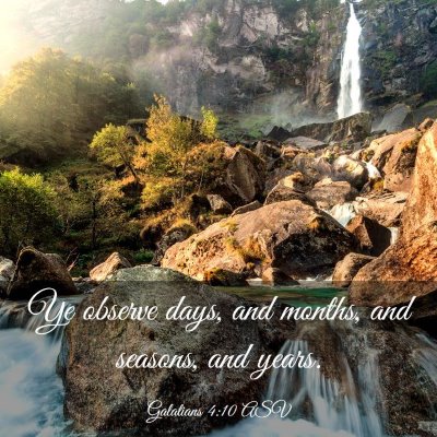 Picture 03 - Galatians 4:10 ASV - Ye observe days, and months, and seasons, and - Bible Verse Picture