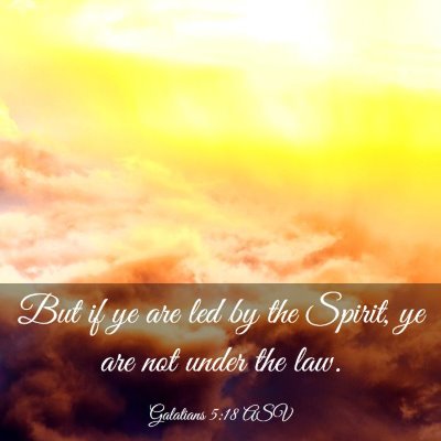 Picture 03 - Galatians 5:18 ASV - But if ye are led by the Spirit, ye are not under - Bible Verse Picture