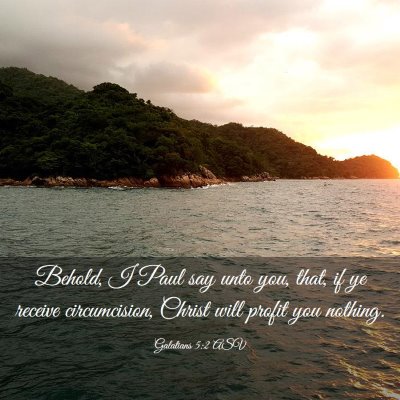 Picture 03 - Galatians 5:2 ASV - Behold, I Paul say unto you, that, if ye receive - Bible Verse Picture