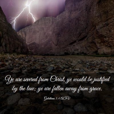 Picture 03 - Galatians 5:4 ASV - Ye are severed from Christ, ye would be justified - Bible Verse Picture