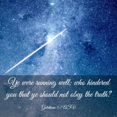 Picture 03 - Galatians 5:7 ASV - Ye were running well; who hindered you that ye - Bible Verse Picture