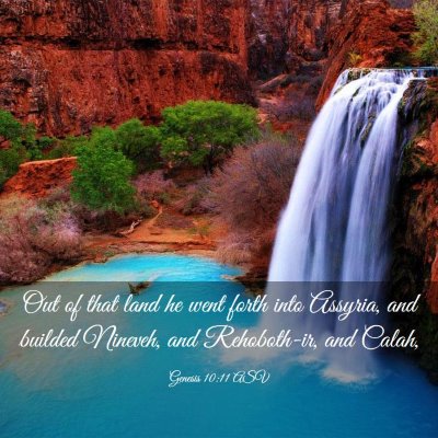 Picture 03 - Genesis 10:11 ASV - Out of that land he went forth into Assyria, and - Bible Verse Picture