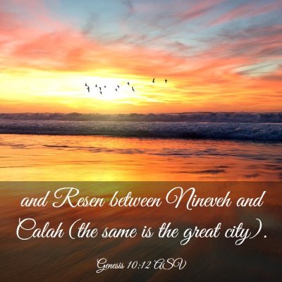 Picture 03 - Genesis 10:12 ASV - and Resen between Nineveh and Calah (the same is - Bible Verse Picture