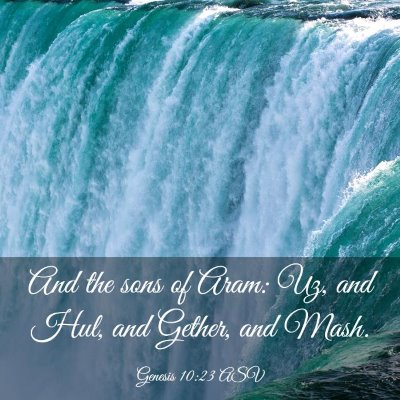 Picture 03 - Genesis 10:23 ASV - And the sons of Aram: Uz, and Hul, and Gether, - Bible Verse Picture