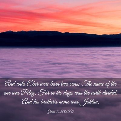 Picture 03 - Genesis 10:25 ASV - And unto Eber were born two sons: The name of the - Bible Verse Picture
