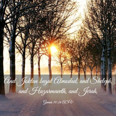 Picture 03 - Genesis 10:26 ASV - And Joktan begat Almodad, and Sheleph, and - Bible Verse Picture
