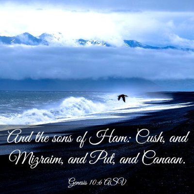 Picture 03 - Genesis 10:6 ASV - And the sons of Ham: Cush, and Mizraim, and Put, - Bible Verse Picture