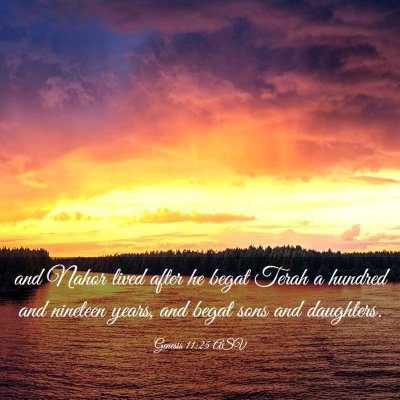 Picture 03 - Genesis 11:25 ASV - and Nahor lived after he begat Terah a hundred - Bible Verse Picture
