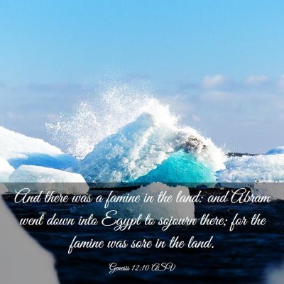 Picture 03 - Genesis 12:10 ASV - And there was a famine in the land: and Abram - Bible Verse Picture