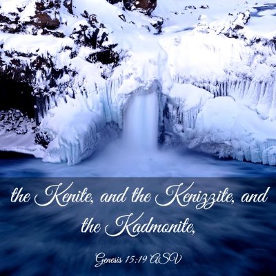 Picture 03 - Genesis 15:19 ASV - the Kenite, and the Kenizzite, and the - Bible Verse Picture