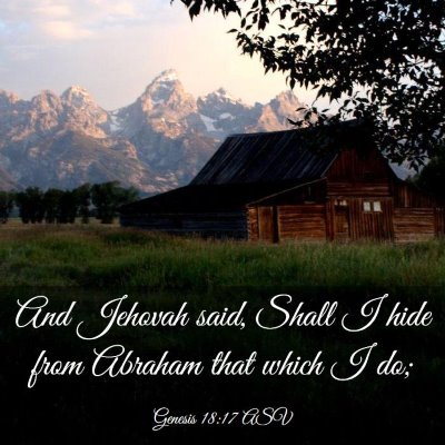 Picture 03 - Genesis 18:17 ASV - And Jehovah said, Shall I hide from Abraham that - Bible Verse Picture