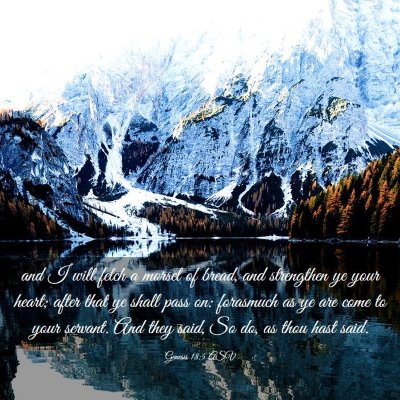 Picture 03 - Genesis 18:5 ASV - and I will fetch a morsel of bread, and - Bible Verse Picture
