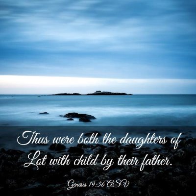 Picture 03 - Genesis 19:36 ASV - Thus were both the daughters of Lot with child by - Bible Verse Picture