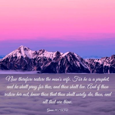 Picture 03 - Genesis 20:7 ASV - Now therefore restore the man's wife. For he is a - Bible Verse Picture
