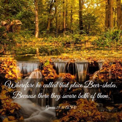 Picture 03 - Genesis 21:31 ASV - Wherefore he called that place Beer-sheba. - Bible Verse Picture