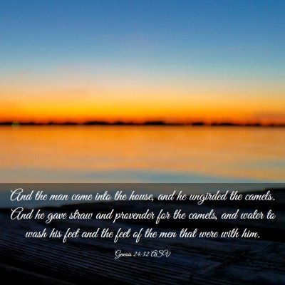 Picture 03 - Genesis 24:32 ASV - And the man came into the house, and he ungirded - Bible Verse Picture