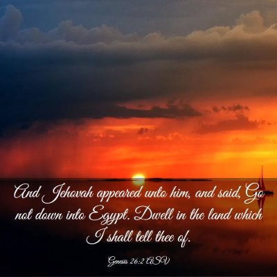 Picture 03 - Genesis 26:2 ASV - And Jehovah appeared unto him, and said, Go not - Bible Verse Picture