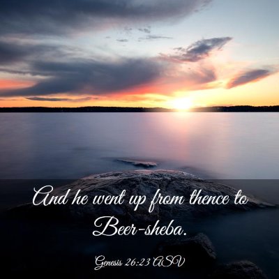 Picture 03 - Genesis 26:23 ASV - And he went up from thence to - Bible Verse Picture