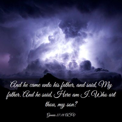 Picture 03 - Genesis 27:18 ASV - And he came unto his father, and said, My father. - Bible Verse Picture