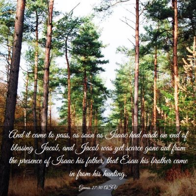 Picture 03 - Genesis 27:30 ASV - And it came to pass, as soon as Isaac had made an - Bible Verse Picture