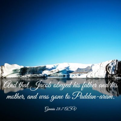 Picture 03 - Genesis 28:7 ASV - And that Jacob obeyed his father and his mother, - Bible Verse Picture