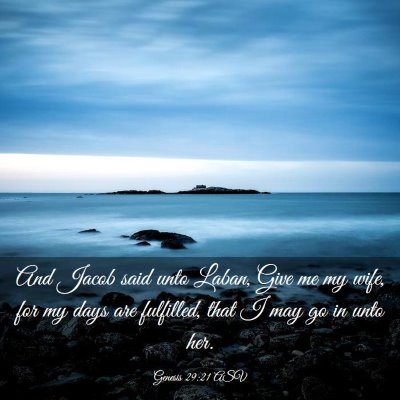Picture 03 - Genesis 29:21 ASV - And Jacob said unto Laban, Give me my wife, for - Bible Verse Picture