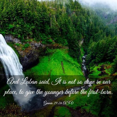 Picture 03 - Genesis 29:26 ASV - And Laban said, It is not so done in our place, - Bible Verse Picture
