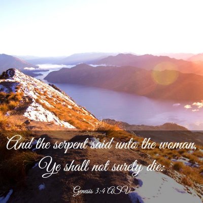 Picture 03 - Genesis 3:4 ASV - And the serpent said unto the woman, Ye shall not - Bible Verse Picture