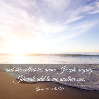 Picture 03 - Genesis 30:24 ASV - and she called his name Joseph, saying, Jehovah - Bible Verse Picture