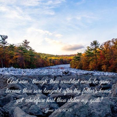 Picture 03 - Genesis 31:30 ASV - And now, `though' thou wouldest needs be gone, - Bible Verse Picture