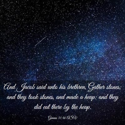 Picture 03 - Genesis 31:46 ASV - And Jacob said unto his brethren, Gather stones; - Bible Verse Picture