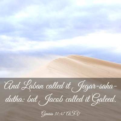 Picture 03 - Genesis 31:47 ASV - And Laban called it Jegar-saha-dutha: but Jacob - Bible Verse Picture