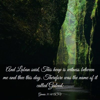 Picture 03 - Genesis 31:48 ASV - And Laban said, This heap is witness between me - Bible Verse Picture