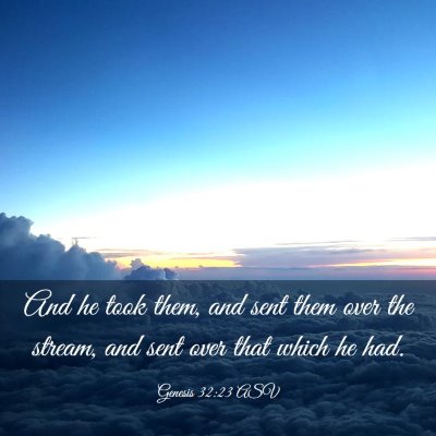 Picture 03 - Genesis 32:23 ASV - And he took them, and sent them over the stream, - Bible Verse Picture