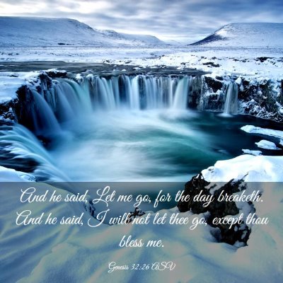 Picture 03 - Genesis 32:26 ASV - And he said, Let me go, for the day breaketh. And - Bible Verse Picture