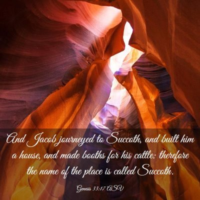 Picture 03 - Genesis 33:17 ASV - And Jacob journeyed to Succoth, and built him a - Bible Verse Picture