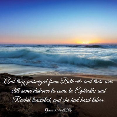 Picture 03 - Genesis 35:16 ASV - And they journeyed from Beth-el; and there was - Bible Verse Picture