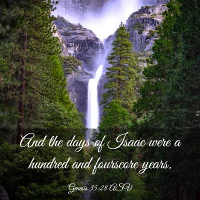 Picture 03 - Genesis 35:28 ASV - And the days of Isaac were a hundred and - Bible Verse Picture
