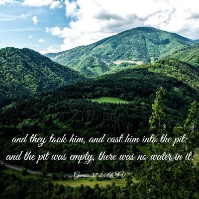 Picture 03 - Genesis 37:24 ASV - and they took him, and cast him into the pit: and - Bible Verse Picture