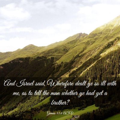 Picture 03 - Genesis 43:6 ASV - And Israel said, Wherefore dealt ye so ill with - Bible Verse Picture