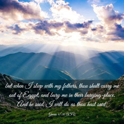 Picture 03 - Genesis 47:30 ASV - but when I sleep with my fathers, thou shalt - Bible Verse Picture