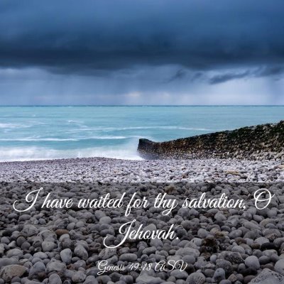 Picture 03 - Genesis 49:18 ASV - I have waited for thy salvation, O - Bible Verse Picture