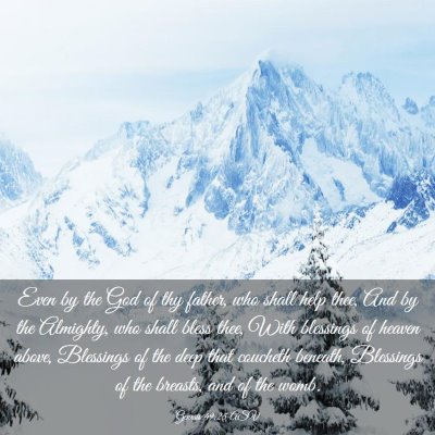 Picture 03 - Genesis 49:25 ASV - Even by the God of thy father, who shall help - Bible Verse Picture